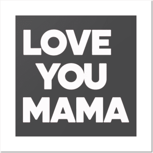 Love You Mama - Thoughful Gift For Mother Posters and Art